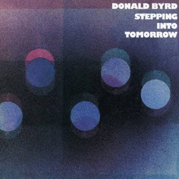 Donald Byrd - Stepping Into Tomorrow